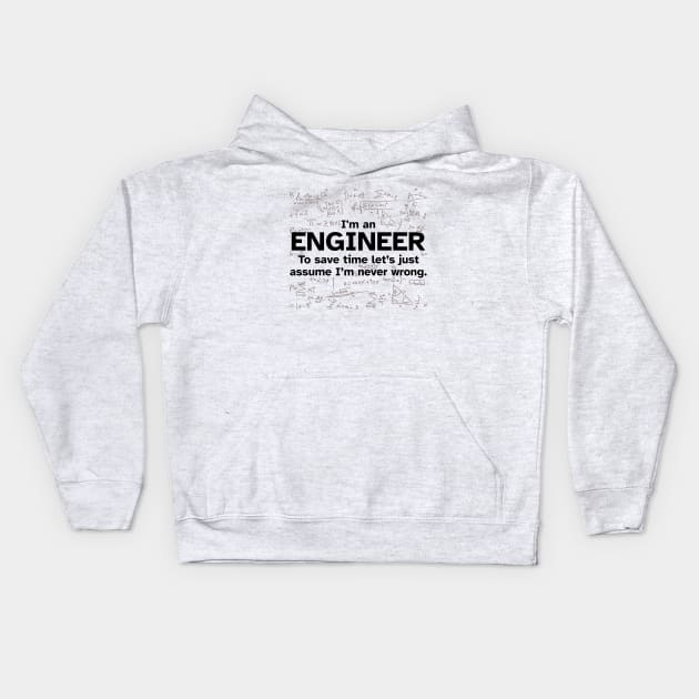 I'm an Engineer to save time let's just assume I'm never wrong Kids Hoodie by Zen Cosmos Official